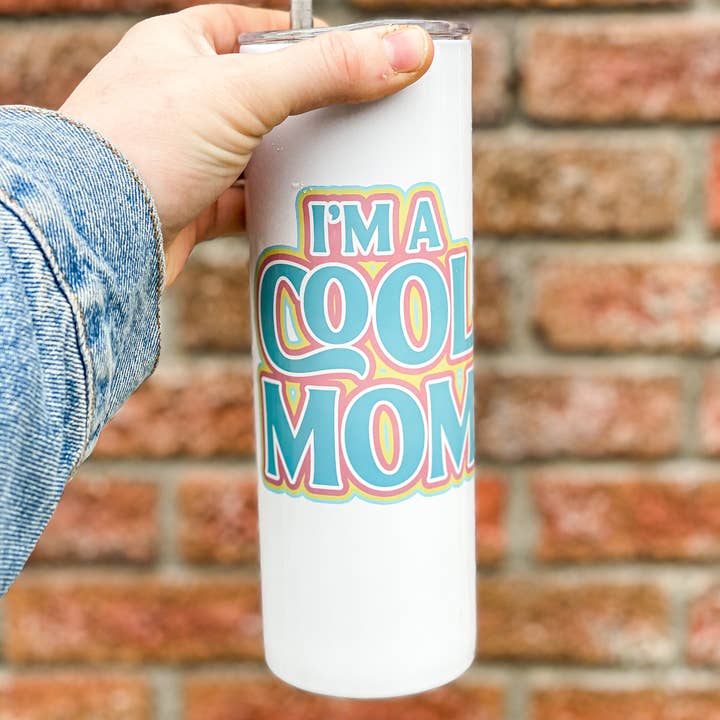 I'm a Cool Mom Stainless Steel Tumbler for wholesale by Katy Ryan Designs