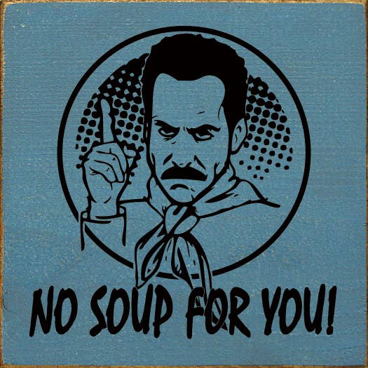 SAWDUST CITY - Venta al por mayor Letreros - ¡No hay sopa para ti! (Soup Nazi de Seinfeld) - Divertido letrero de madera7