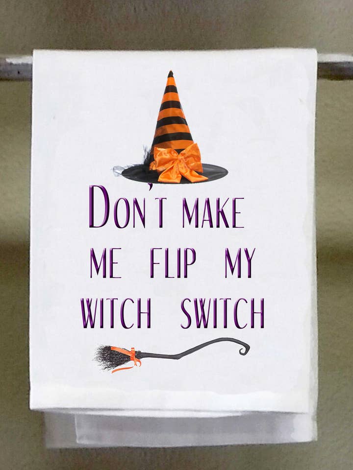 Dish Towel, Halloween, Don't make me flip my witch switch for wholesale by Sassy Talkin
