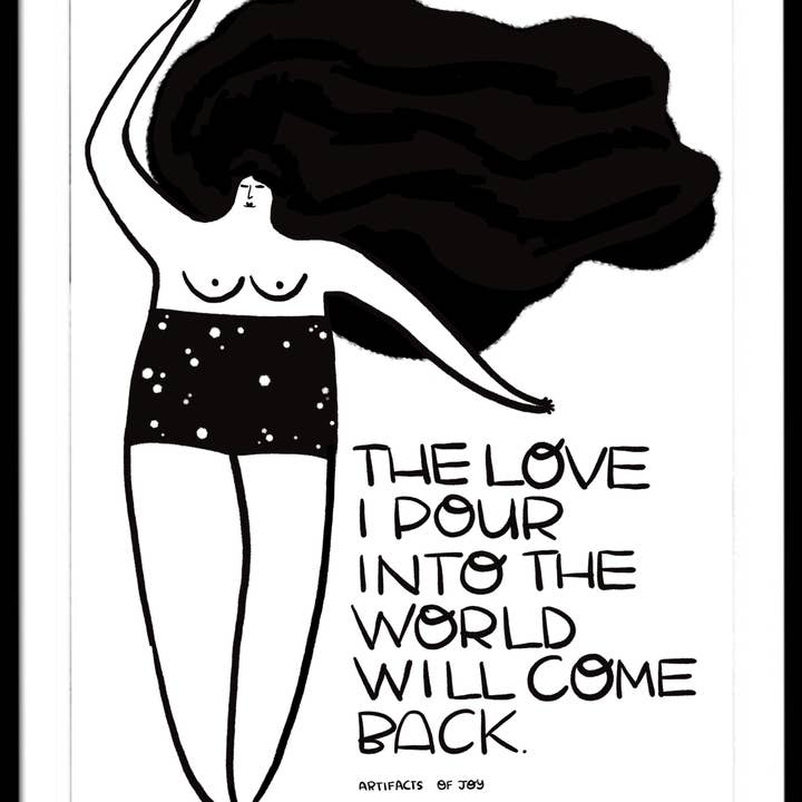 Print The Love I Pour Into The World Will Come Back for wholesale by Artifacts of Joy