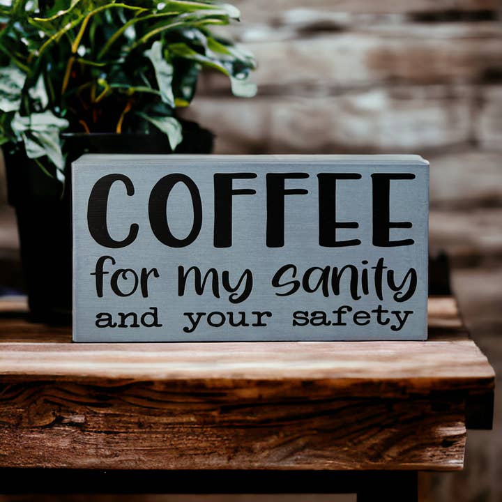 Inkwood Crafters - Wholesale Sign - Coffee for my Sanity - Funny Rustic Wood Sign4