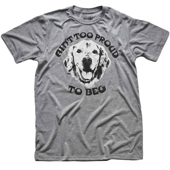 Ain't Too Proud to Beg T-Shirt for wholesale by Solid Threads