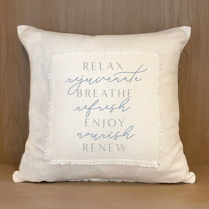 Relax Rejuvenate Breathe Refresh Enjoy Nourish Renew / (MS Natural) Pillow Cover for wholesale by Second Nature by Hand