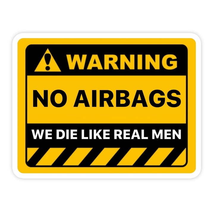 Pegatina Warning No Airbags, We Die Like Real Men, pegatina de meme, calcomanía de vinilo impermeable para auto, laptop e hidroflask para venta al por mayor de Sticker Bull