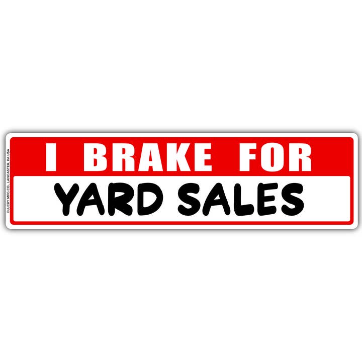 I Brake For Yard Sales Bumper Sticker for wholesale by Lucky Mfg. Co.