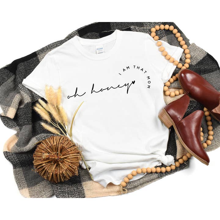 Oh Honey I AM THAT MOM for wholesale by Madhouse Apparel
