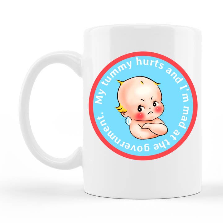 My Tummy Hurts and I’m Mad at the Government Mug for wholesale by Ace the Pitmatian Co