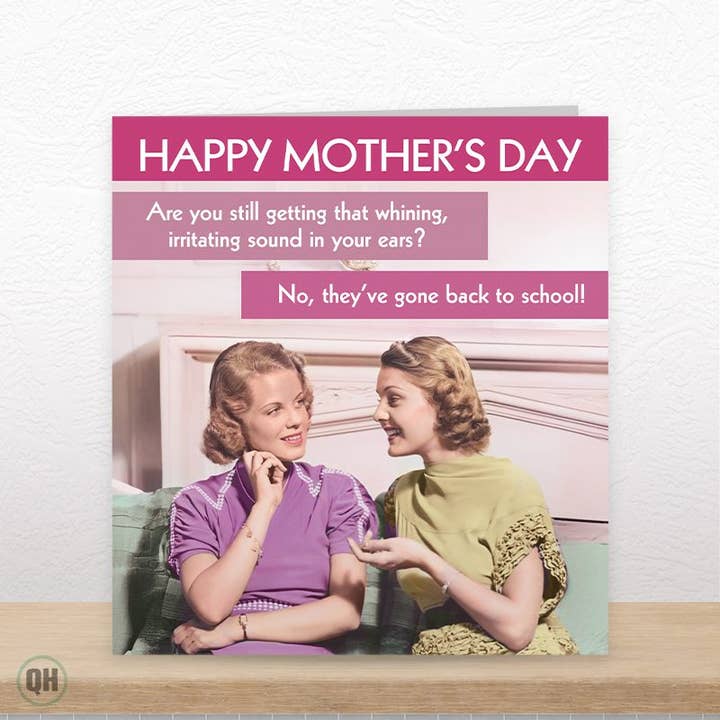They've Gone Back To School! - Funny Mother's Day Card for wholesale by Quitting Hollywood