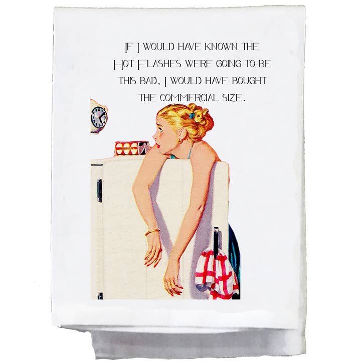 Sassy Talkin - Wholesale Tea Towel - Sassy Girl, If I would have known hot flashes