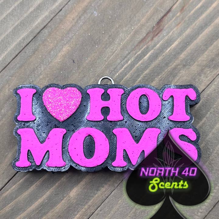 I Love Hot Moms (Adult) Freshie *CUSTOM* for wholesale by North 40 Scents LLC