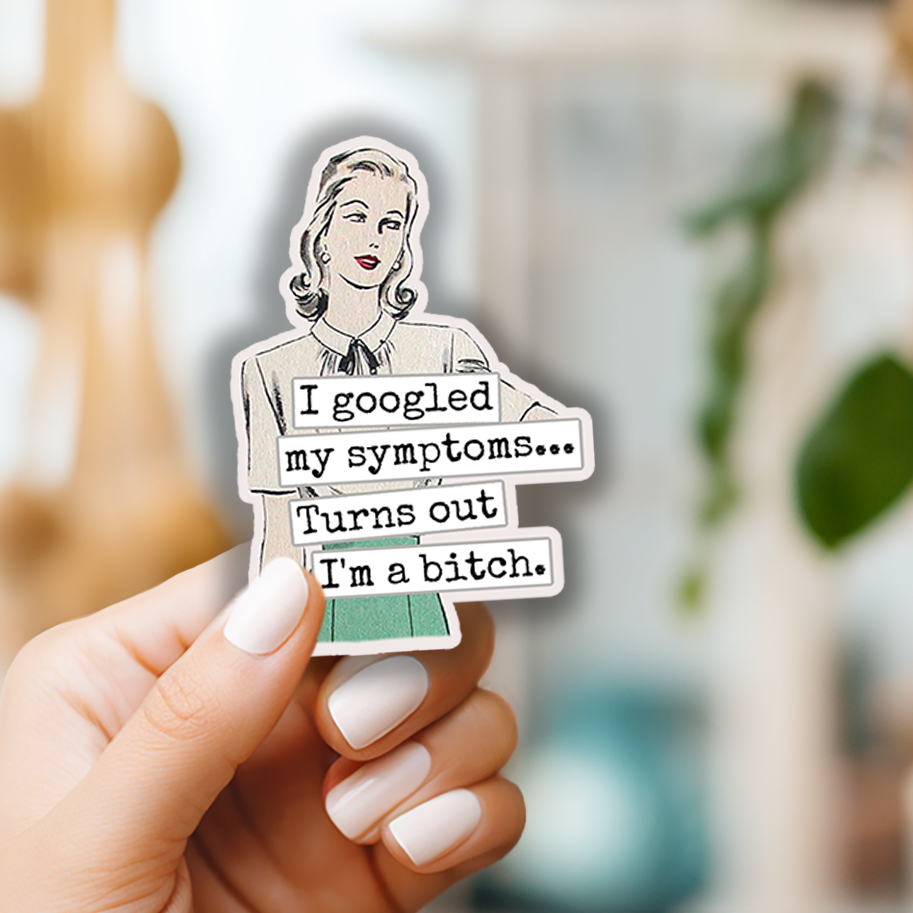 Raven's Rest Studio - Wholesale Sticker - Funny STICKER. I Googled My Symptoms.. Turns Out I'm A Bitch1