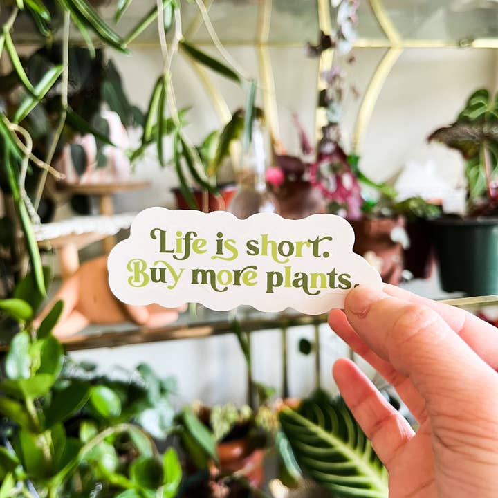 Tiny Plant Market - Wholesale Sticker - Life is Short, Buy More Plants Green Sticker1