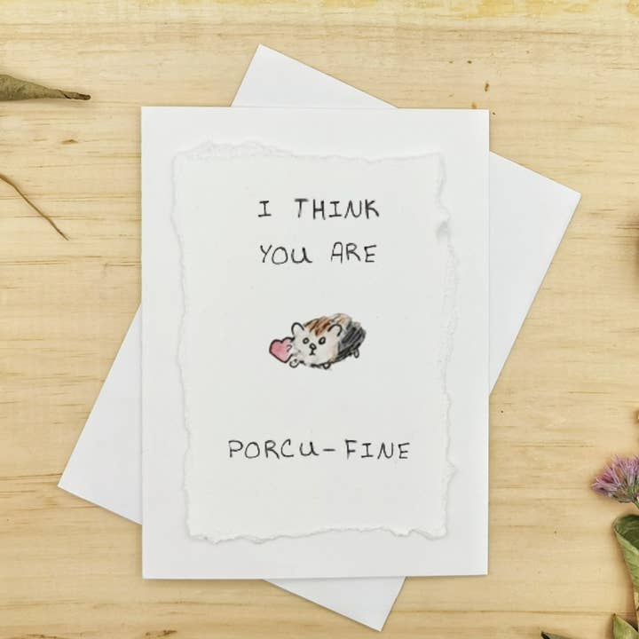 I Think You Are Porcu-Fine - Hand Painted Card for wholesale by Irony Art