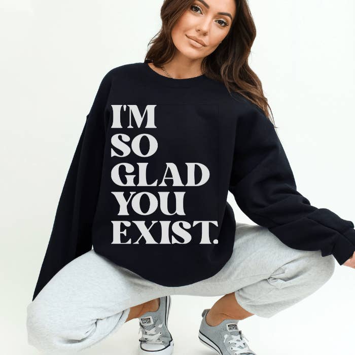 Stormy Vision - Wholesale Graphic Sweatshirt - Women's - I'm So Glad You Exist Sweatshirt | Mental Health Clothing