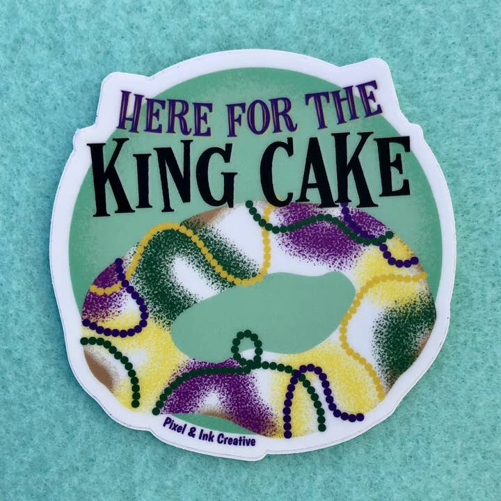 Here for the King Cake Sticker for wholesale by Pixel & Ink Creative
