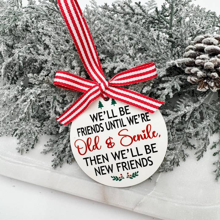 Old & Senile Friends Ornament – Funny Christmas Gift for Best Friend – Friendship Keepsake for wholesale by Embellish My Heart