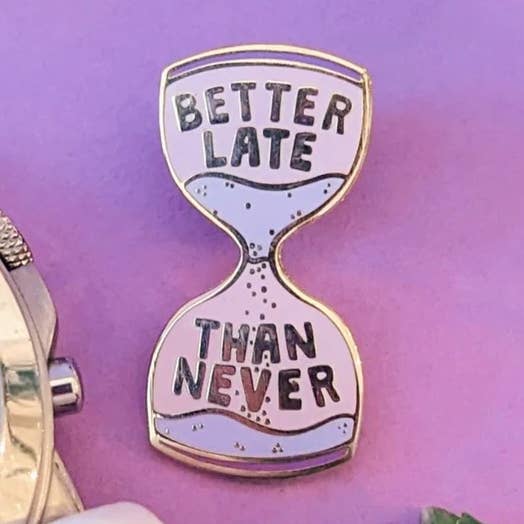 Better Late Than Never Enamel Pin for wholesale by Quinn's Pins