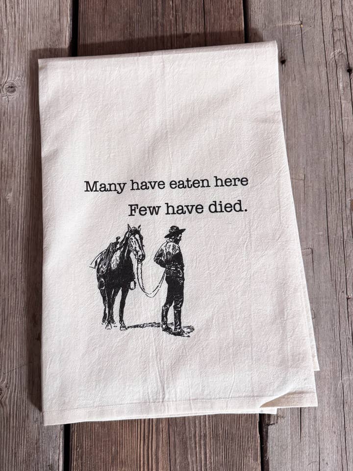 Did you die - Western Tea Towel for wholesale by Diamond Horseshoe Trading Co