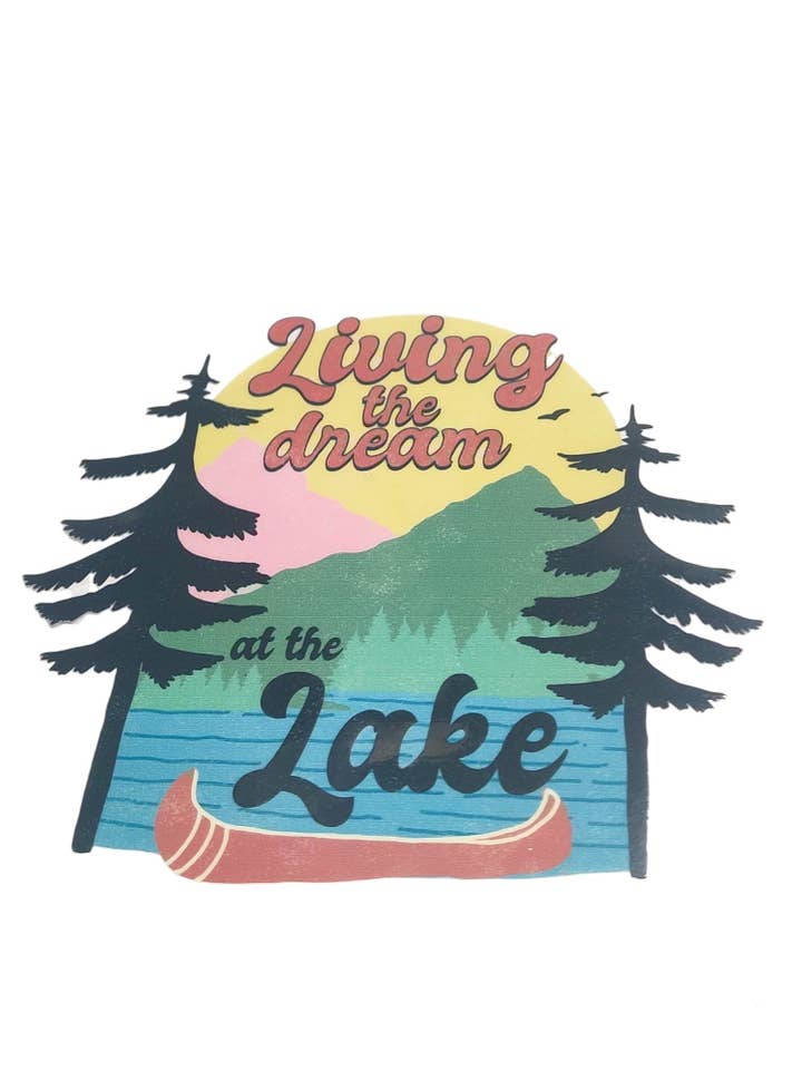 "Living The Dream At The Lake" UV Transfers for wholesale by Scratch Decor