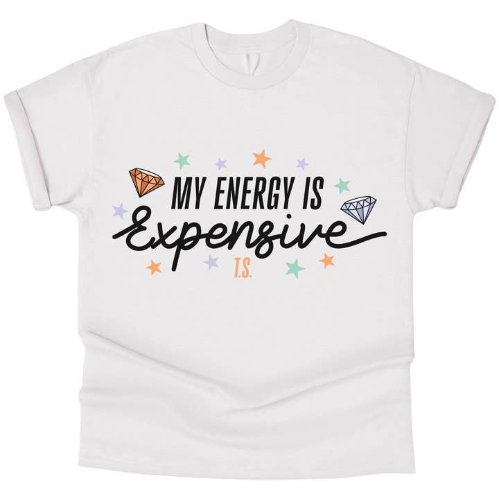My Energy Is Expensive T-Shirt for wholesale by Nearly June Design Co