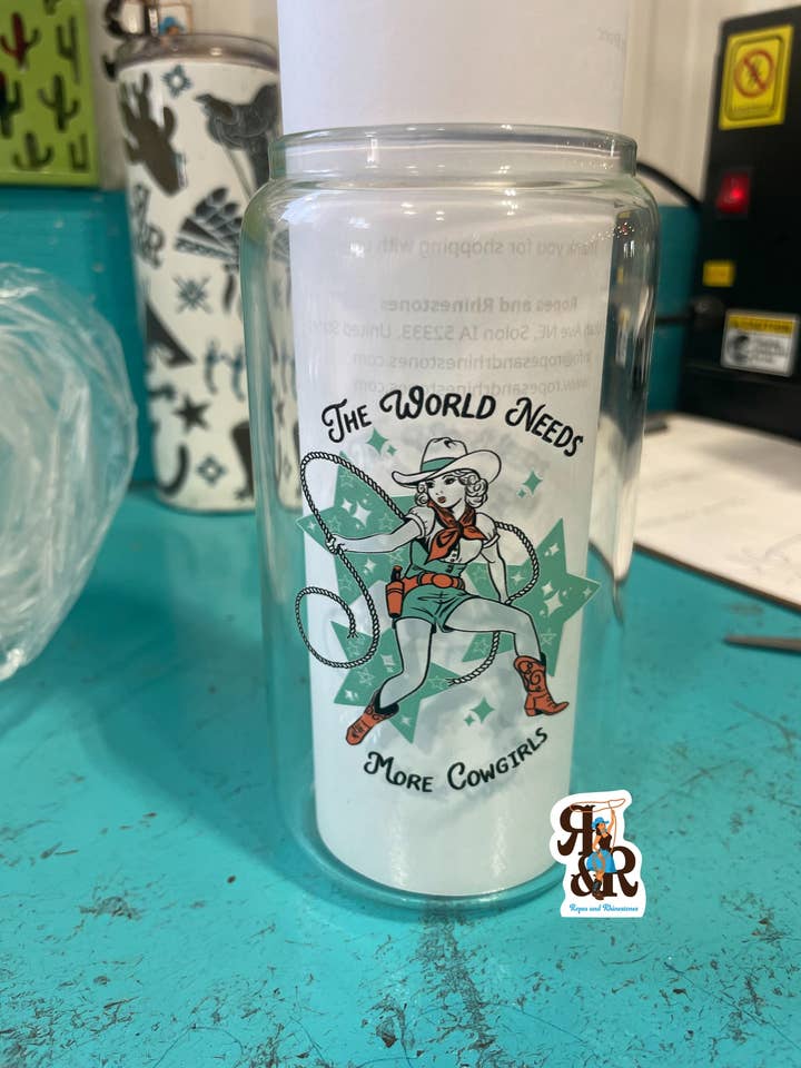 Wholesale The World Needs More Cowgirls Glass Cup 16 oz for wholesale by Ropes and Rhinestones