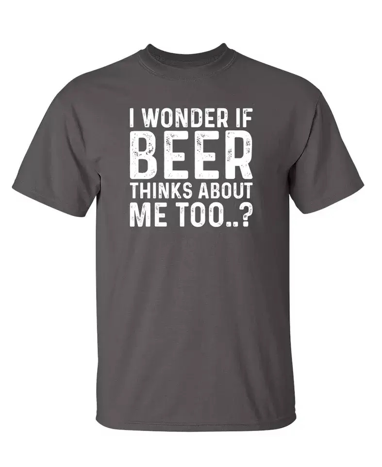 Feelin Good Tees - Wholesale Screen Printed T-Shirt - Unisex - I Wonder If Beer Thinks About Me Too..?12