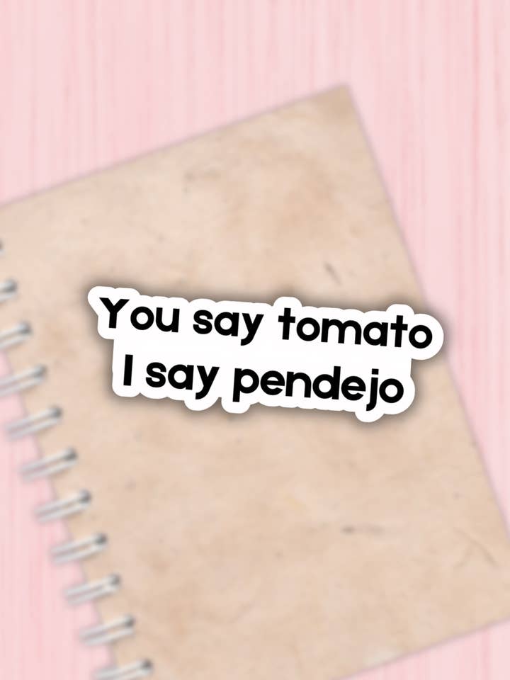 You say tomato I say pendejo funny spanish sticker, decals for wholesale by Lalatina Shop