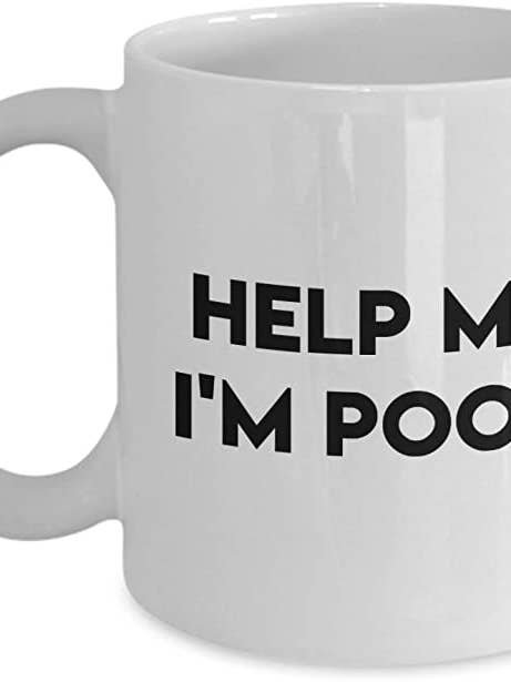 Help Me I'm Poor Mug, Help Me I'm Poor Gifts for wholesale by CustomHappy