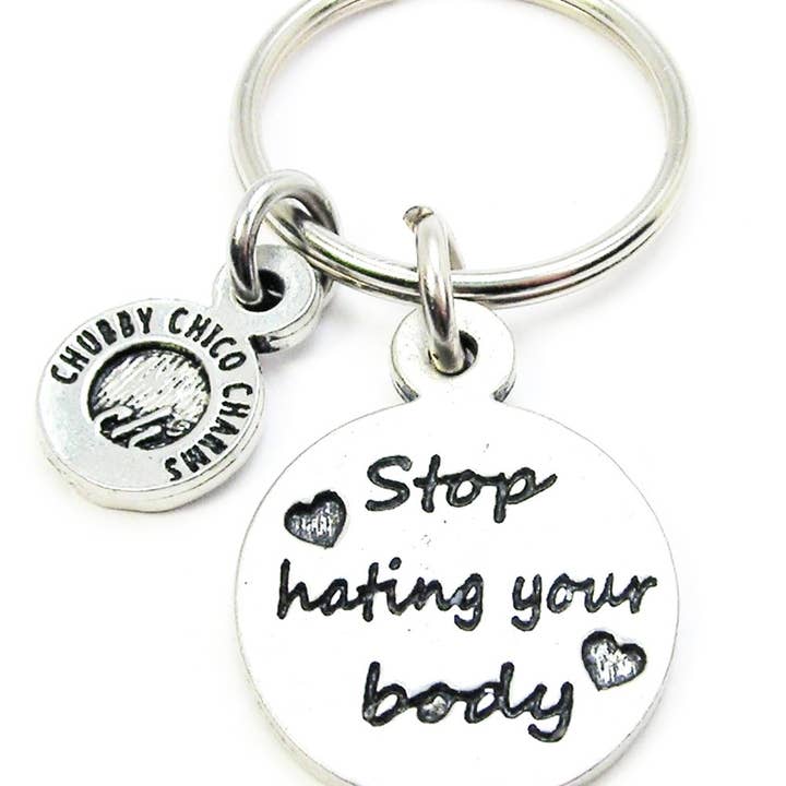 Stop Hating Your Body Key Chain Inspiration Motivation for wholesale by Chubby Chico Charms