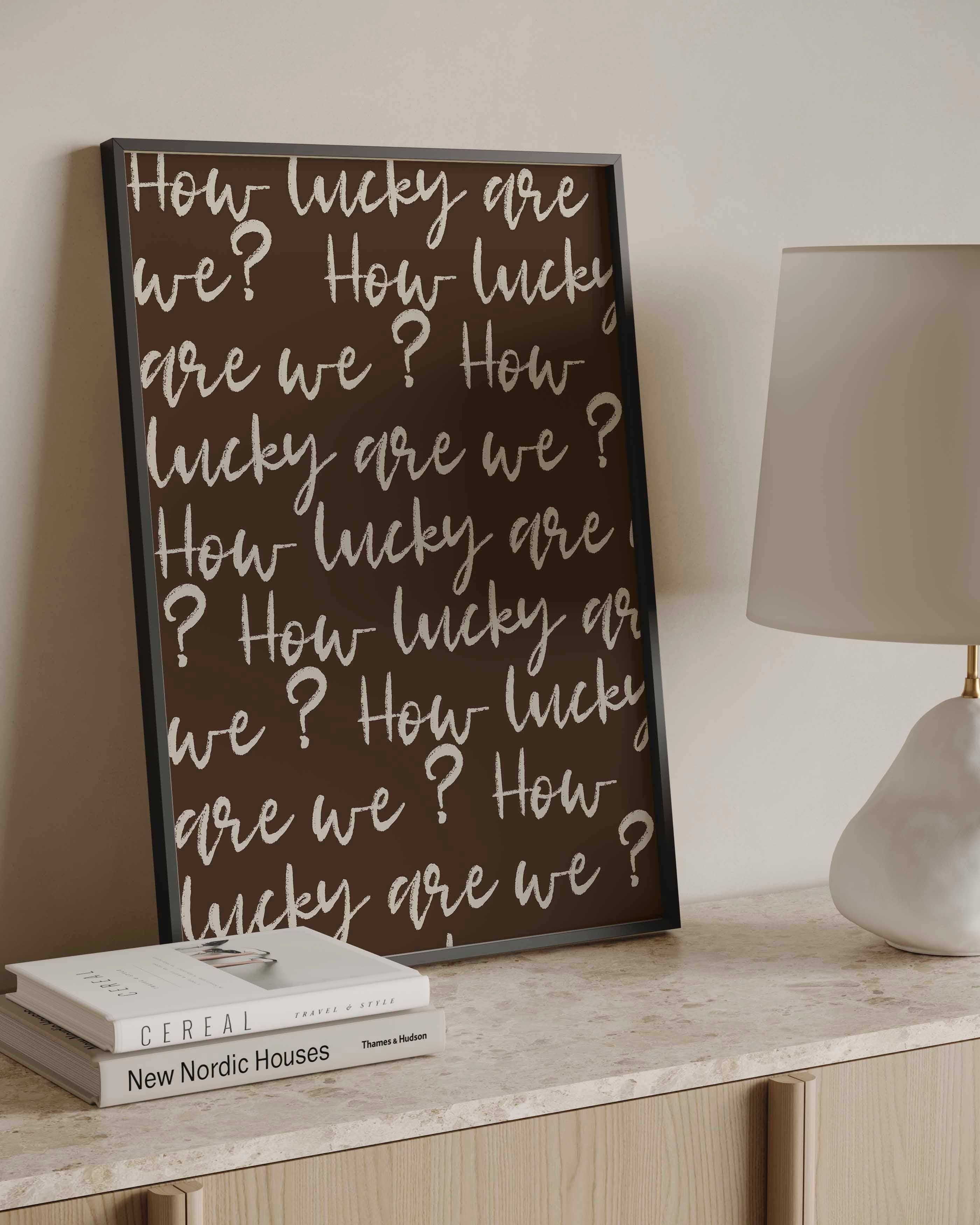 D'LUXE PRINTS - Wholesale Art Print - How Lucky Are We Script Print3
