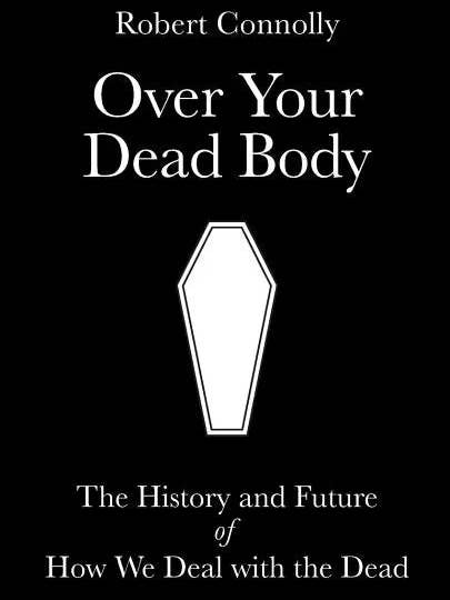 Over Your Dead Body: the history and future of how we deal with the dead - Paperback for wholesale by Books by splitShops