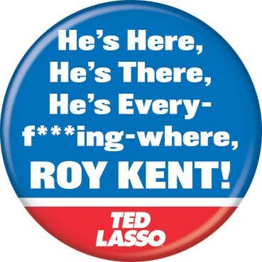 Ted Lasso Everywhere Roy Kent Buttons 1.25" Round for wholesale by Ata-Boy