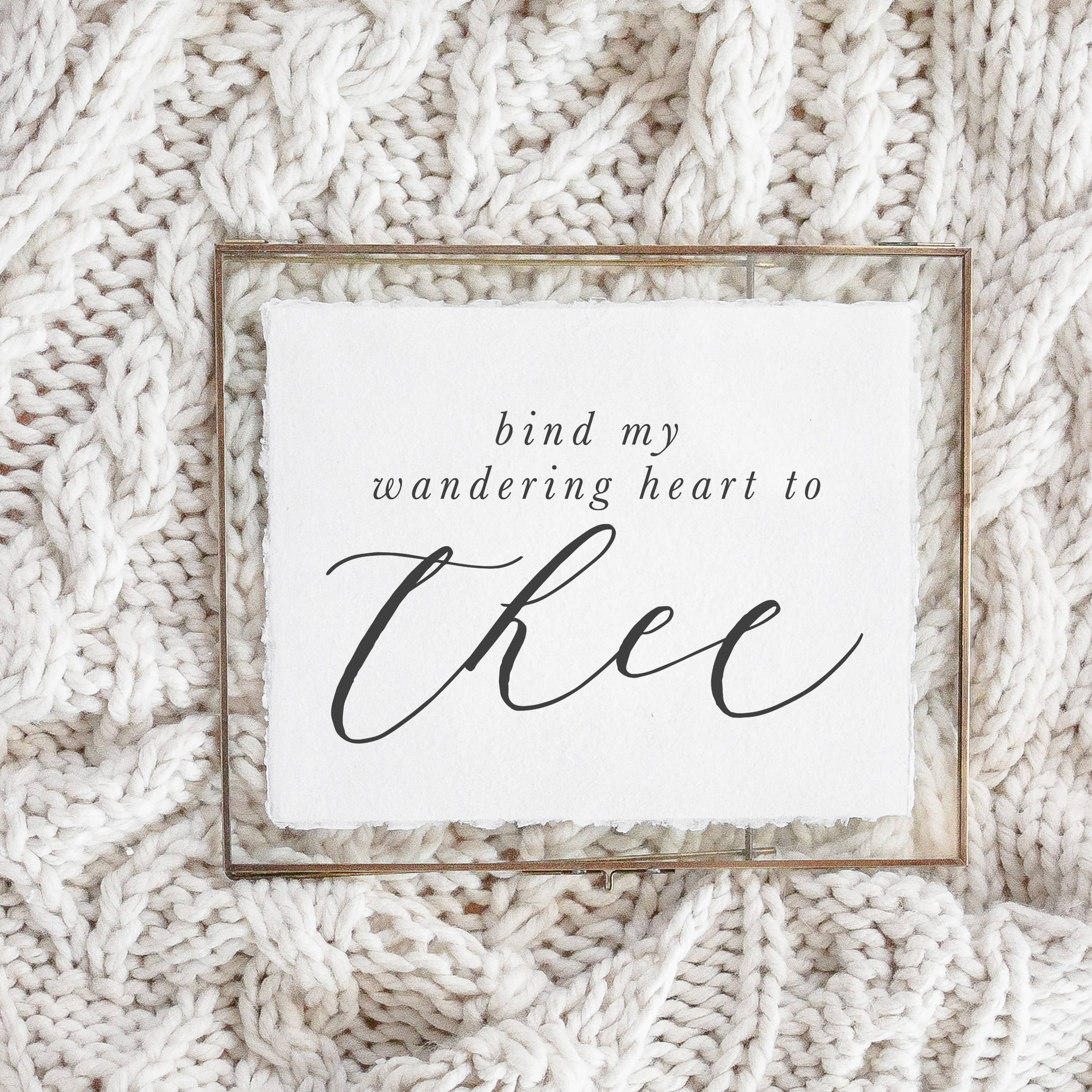 DWELL Home Shoppe - Wholesale Art Print - Bind My Wandering Heart Calligraphy Print0