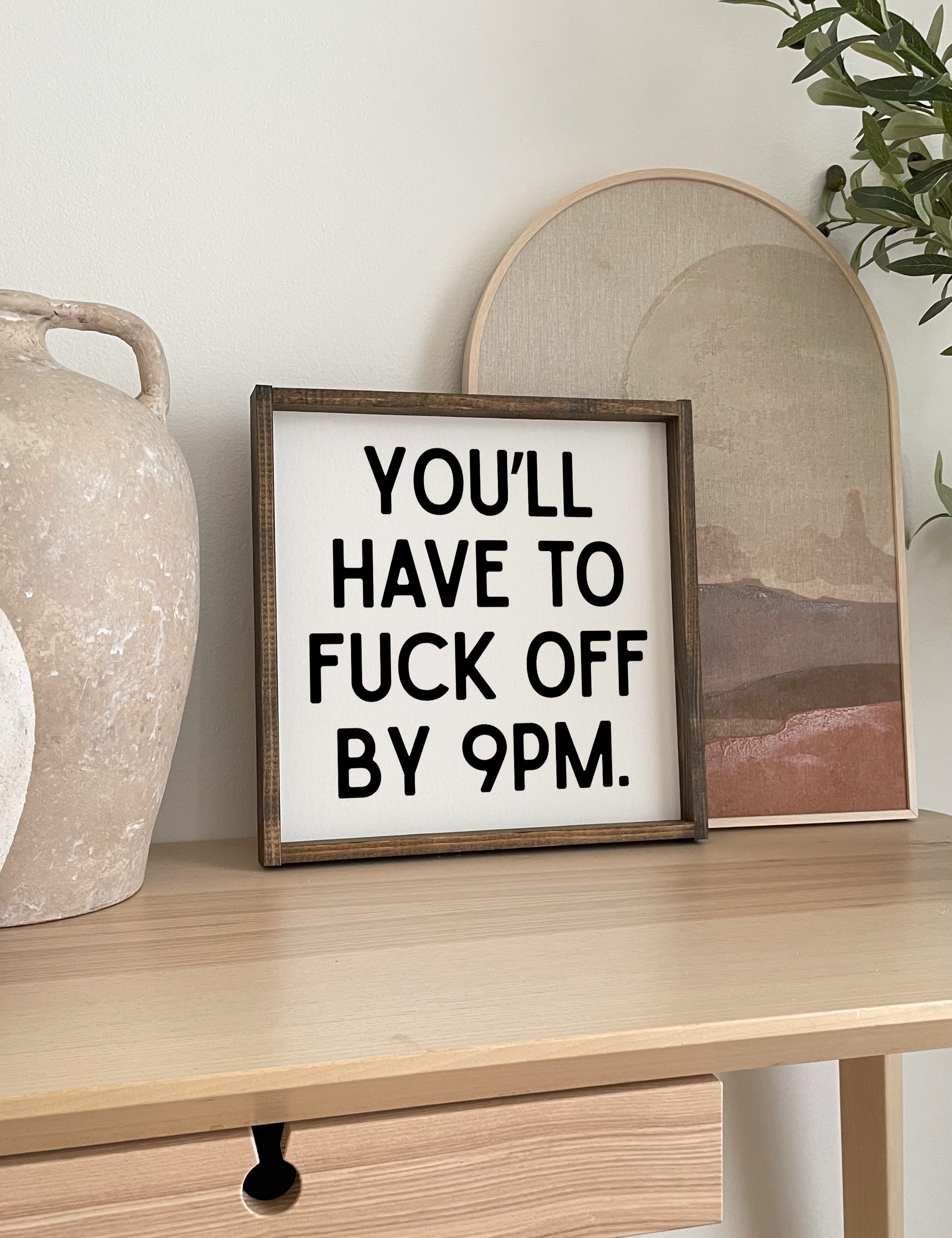 Williamraedesigns - Wholesale Art Print - You'll Have to Fuck Off by 9PM Framed Print - Funny Art5