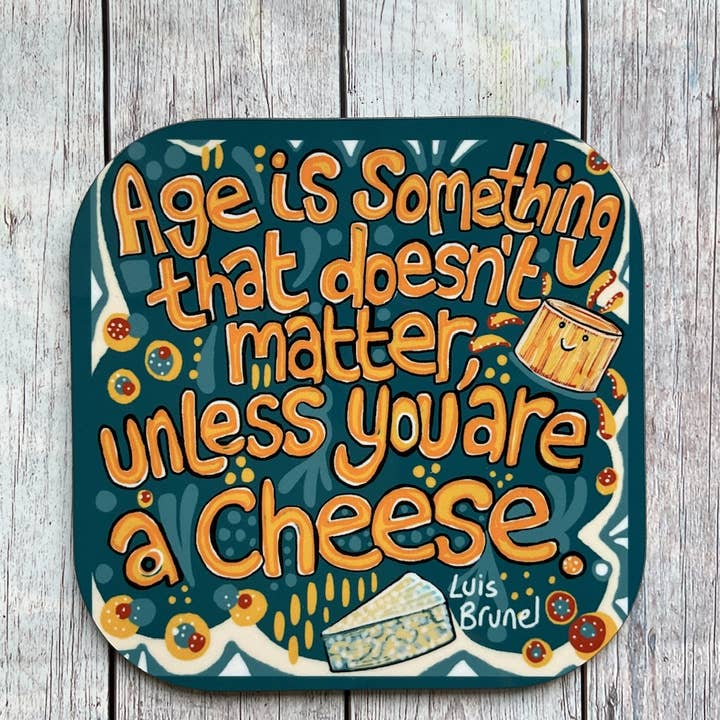 Cheese Quote Coaster, Fun Age Coaster, Cheese Lover Gift. for wholesale by Slumbermonkey Designs
