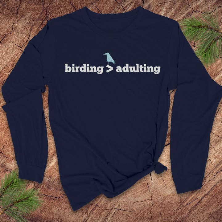 Birding Better Than Adulting Long-Sleeve Tee for wholesale by Wandering Owl Adventure Co.