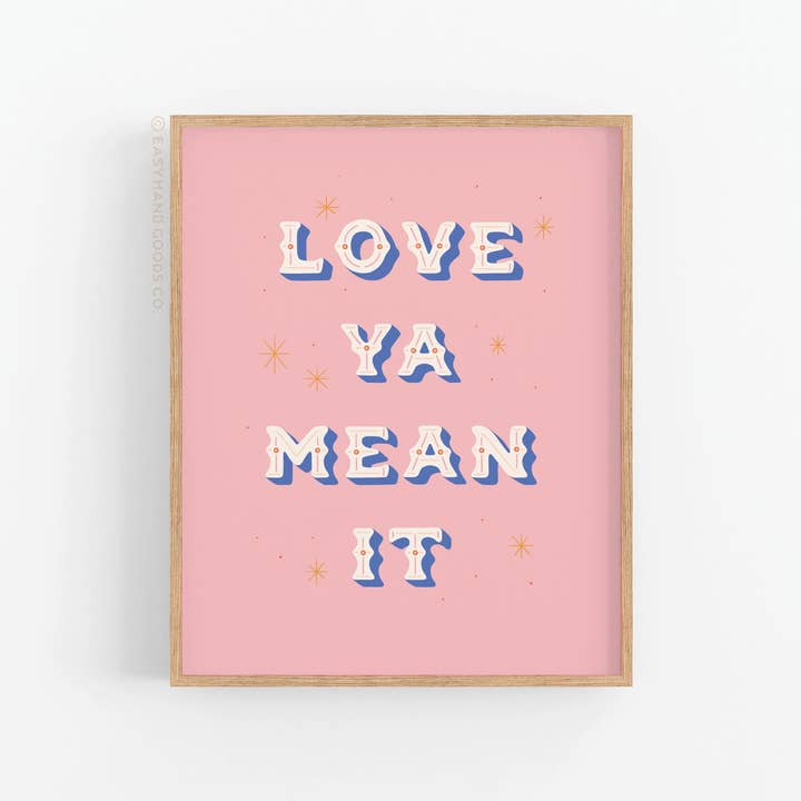 Love Ya Mean It Art Print for wholesale by Easyhand Goods – formerly Onderkast