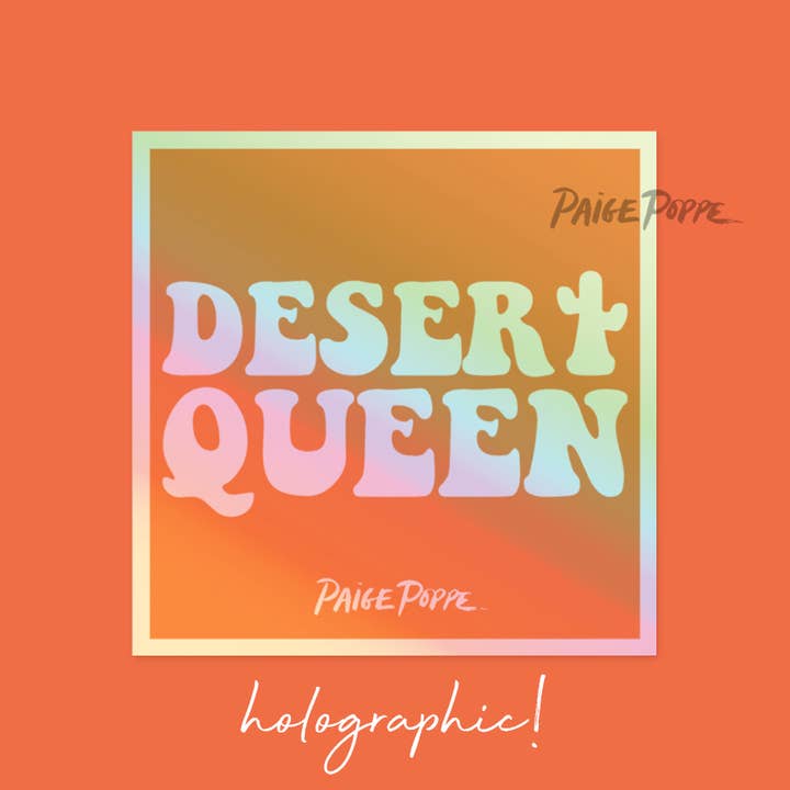 "Desert Queen" Holographic Sticker for wholesale by Paige Poppe Art