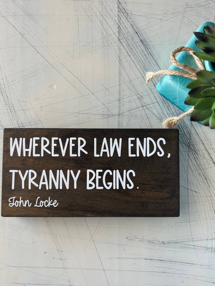 Waar de wet eindigt, begint tirannie. - John Locke - teken voor wholesale door Novotny Designs