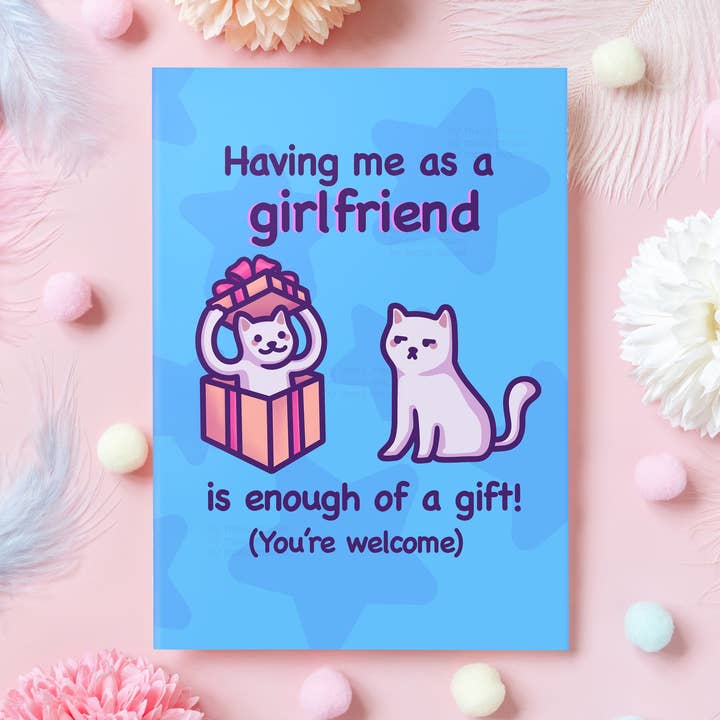 Divertente biglietto di compleanno per il fidanzato | Having Me as a Girlfriend per la vendita all'ingrosso da parte di Mona Mauve • Silly Art!