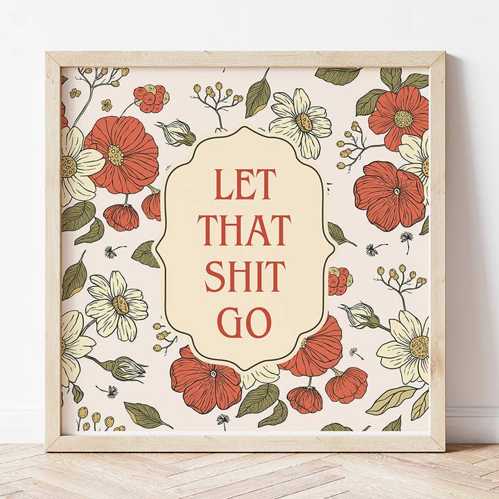 Let that Shit Go Art Print for wholesale by Henny Penny Studio