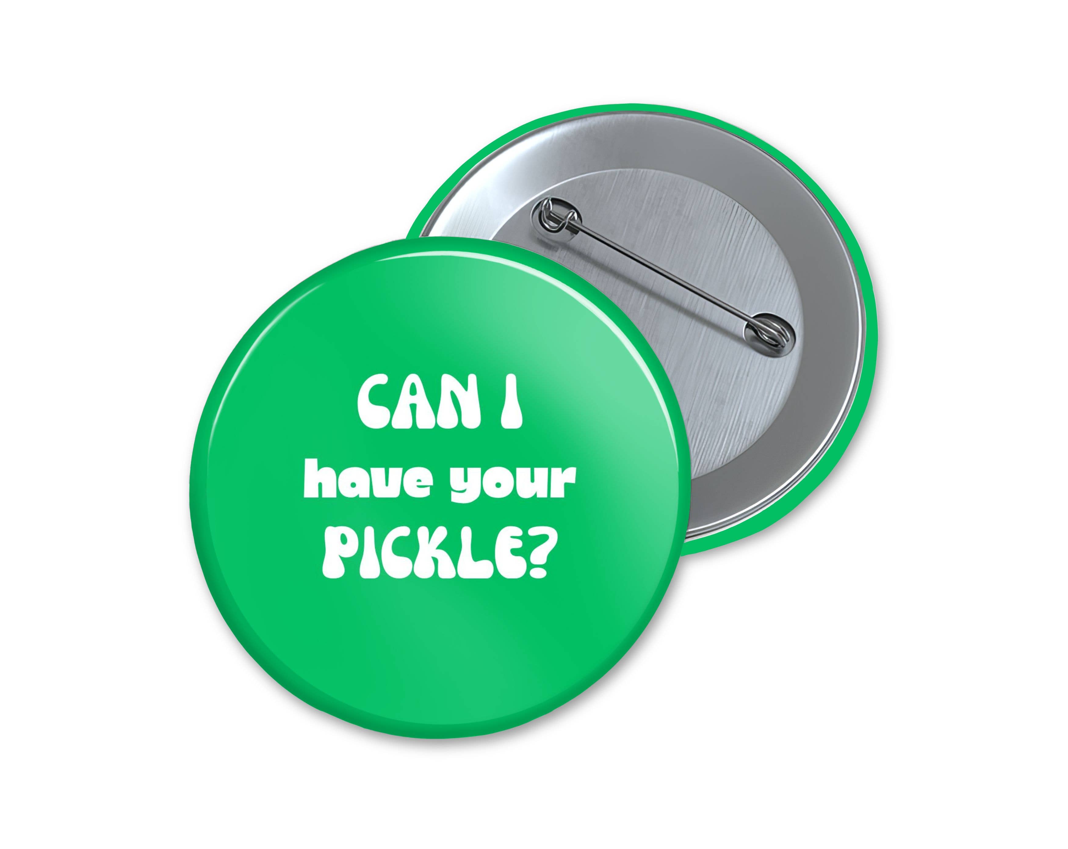 Figgy Digital - Wholesale Lapel Pin/Button - Can I Have Your Pickle Pinback Button0