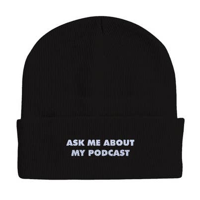 "Ask Me About My Podcast" Beanie | Funny Hat for wholesale by Any Key Press Inc