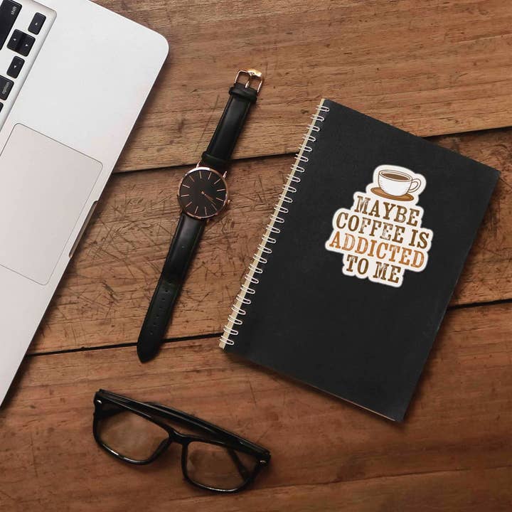 Sentinel Supply - Wholesale Sticker - Maybe Coffee is Addicted to Me Sticker3