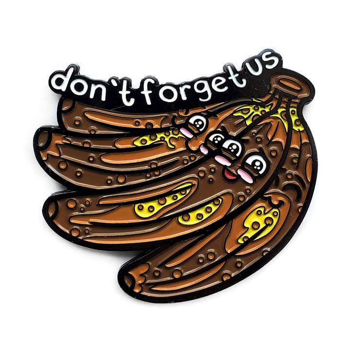 "Don't Forget Us" Brown Bananas Food Enamel Pin for wholesale by Kolorspun Pins