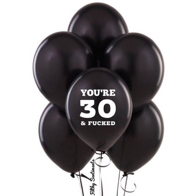 30 & Fucked Balloons (Pack Of 5) for wholesale by Filthy Sentiments