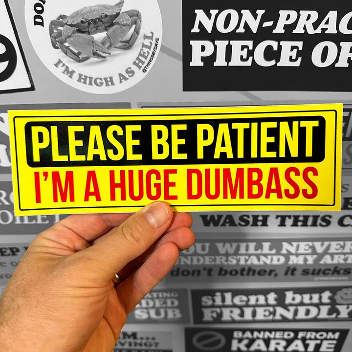 PLEASE BE PATIENT Bumper Sticker for wholesale by Things By Dave