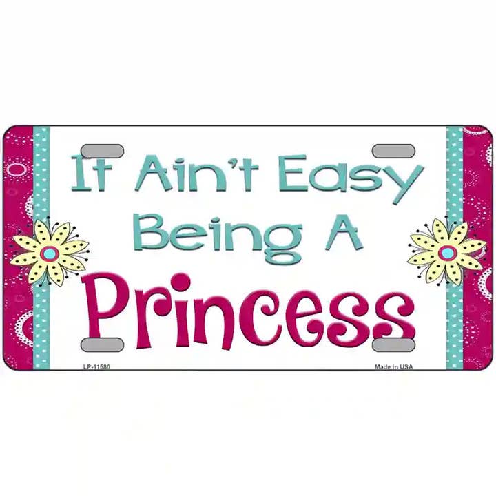 It Aint Easy Being A Princess Novelty License Plate for wholesale by Smart Blonde