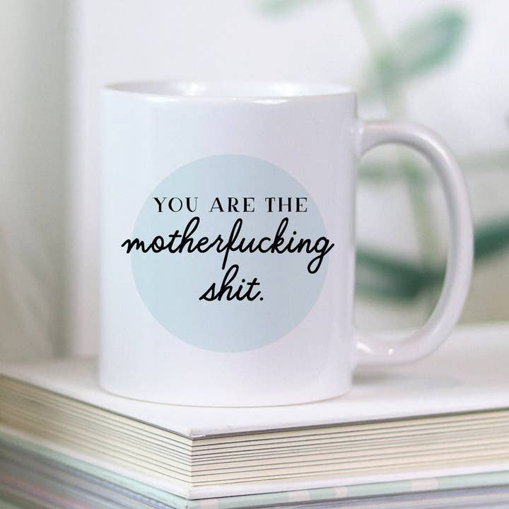 You Are The Motherf* Cking Sh* T Mug/Tazza per il migliore amico/Tazza divertente per amico/Tazza divertente per incontri/Regali per i migliori amici/Tazza per adulti per la vendita all'ingrosso da parte di the adventure corner