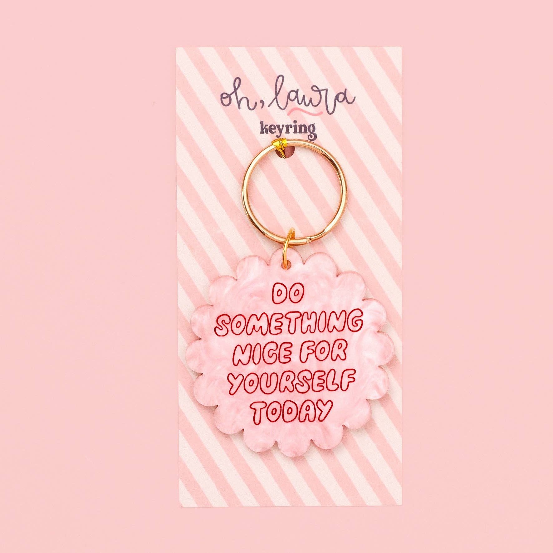 Oh, Laura - Wholesale Keychain - Women's - Acrylic keyring - do something nice for yourself today2